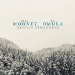 Mooney Dave & Ko Omura - Benign Strangers in der Gruppe CD bei Bengans Skivbutik AB (3634195)
