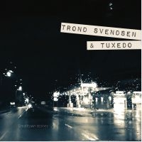 Trond Svendsen & Tuxedo - Smalltown Stories in der Gruppe CD / Pop-Rock bei Bengans Skivbutik AB (3637402)