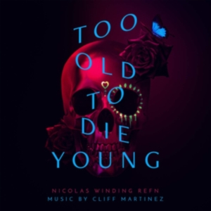 Cliff Martinez - Too Old To Die Young in der Gruppe CD / Film-Musikal bei Bengans Skivbutik AB (3638422)