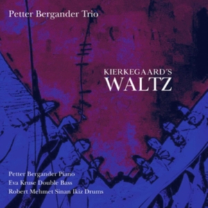 Petter Bergander Trio - Kierkegaard's Waltz in der Gruppe CD bei Bengans Skivbutik AB (3639664)
