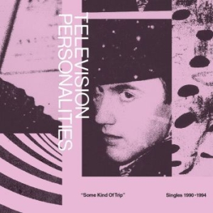 Television Personalities - Some Kind Of Trip - Singles(Bookft) in der Gruppe CD bei Bengans Skivbutik AB (3639891)