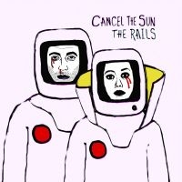 Rails - Cancel The Sun in der Gruppe CD / Pop-Rock bei Bengans Skivbutik AB (3640266)
