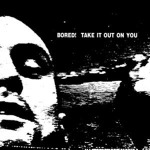 Bored! - Take It Out On You (Vinyl) in der Gruppe VINYL bei Bengans Skivbutik AB (3640286)