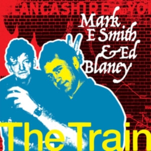 Smith Mark E. And Ed Blaney - Train in der Gruppe CD bei Bengans Skivbutik AB (3642245)