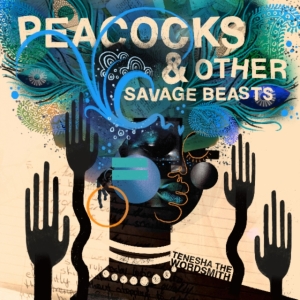 Tenesha The Wordsmith - Peacocks & Other Savage Beasts in der Gruppe VINYL bei Bengans Skivbutik AB (3642518)