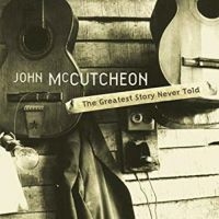 Mccutcheon John - Greatest Story Never Told in der Gruppe CD bei Bengans Skivbutik AB (3642565)