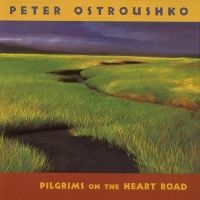 Ostroushko Peter - Pilgrims On The Heartroad in der Gruppe CD bei Bengans Skivbutik AB (3642695)