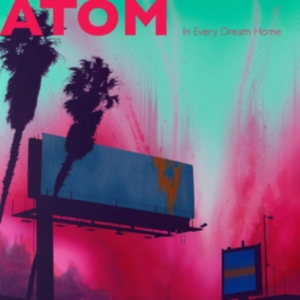 Atom - In Every Dream Home (Color Vinyl) in der Gruppe VINYL bei Bengans Skivbutik AB (3643073)