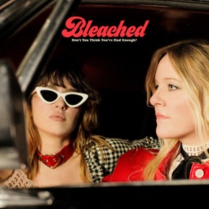 Bleached - Don't You Think You've Had Enough in der Gruppe CD bei Bengans Skivbutik AB (3644123)