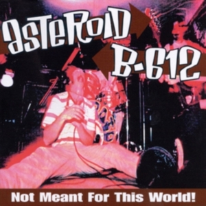 Asteroid B-612 - Not Meant For This World (Vinyl) in der Gruppe VINYL bei Bengans Skivbutik AB (3645195)