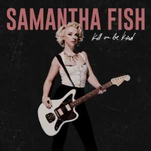 Fish Samantha - Kill Or Be Kind in der Gruppe VINYL bei Bengans Skivbutik AB (3650598)
