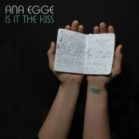 Egge Ana - Is It The Kiss in der Gruppe CD bei Bengans Skivbutik AB (3654000)