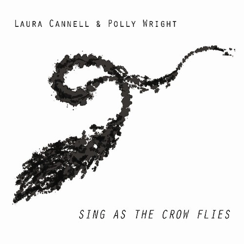 Cannell Laura & Polly Wright - Sing As The Crow Flies in der Gruppe CD / Rock bei Bengans Skivbutik AB (3654013)