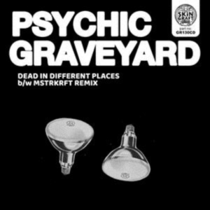 Psychic Graveyard - Dead In Different Places B/W Mstrkr in der Gruppe CD bei Bengans Skivbutik AB (3654020)
