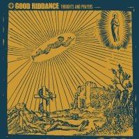 Good Riddance - Thoughts And Prayers (Vinyl Lp) in der Gruppe VINYL bei Bengans Skivbutik AB (3654061)