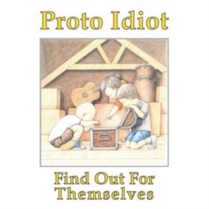 Proto Idiot - Find Out For Themselves in der Gruppe VINYL bei Bengans Skivbutik AB (3654260)
