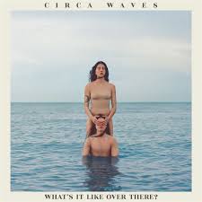 Circa Waves - What's It Like Over There? - Ltd.Ed in der Gruppe VINYL bei Bengans Skivbutik AB (3655635)