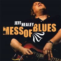 Healey Jeff - Mess Of Blues in der Gruppe CD bei Bengans Skivbutik AB (3657584)