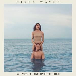 Circa Waves - What's It Like Over There? in der Gruppe CD / Pop-Rock bei Bengans Skivbutik AB (3658485)