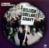 London Elektricity - Billion Dollar Gravy in der Gruppe CD / Bestseller bei Bengans Skivbutik AB (3659056)