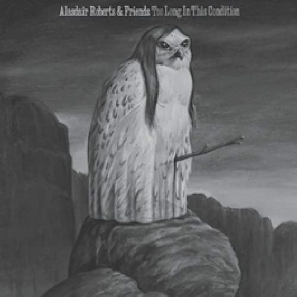 Roberts Alasdair - Too Long In This Condition in der Gruppe VINYL / Bestseller bei Bengans Skivbutik AB (3661879)