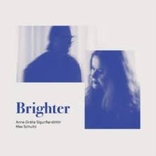 Anna Greta Sigurdardottir & Max Sch - Brighter in der Gruppe Externt_Lager / Naxoslager bei Bengans Skivbutik AB (3662261)