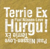 Nilssen-Love Paul & Terrie Ex - Hurgu! in der Gruppe CD bei Bengans Skivbutik AB (3664757)