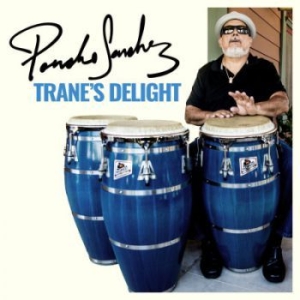 Sanchez Poncho - Trane's Delight in der Gruppe CD bei Bengans Skivbutik AB (3669333)