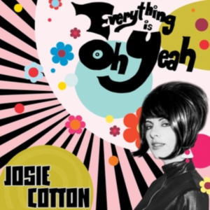 Cotton Josie - Everything Is Oh Yeah in der Gruppe CD bei Bengans Skivbutik AB (3670209)
