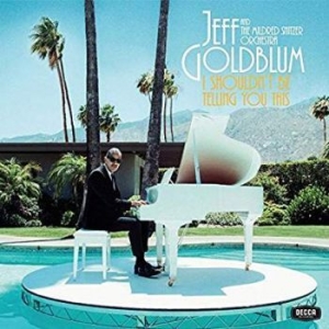 Jeff Goldblum & The Mildred Snitzer - I Shouldn't Be Telling You This (Lp in der Gruppe VINYL bei Bengans Skivbutik AB (3676699)