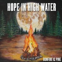Hope In High Water - Bonfire & Pine in der Gruppe CD bei Bengans Skivbutik AB (3676976)