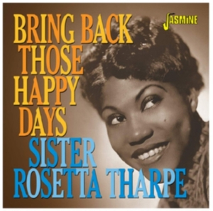 Tharpe Sister Rosetta - Bring Back Those Happy Days in der Gruppe CD bei Bengans Skivbutik AB (3678774)