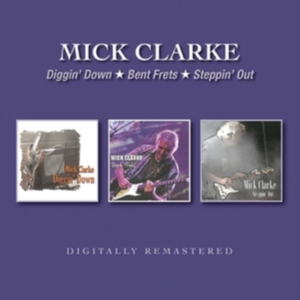 Clarke Mick - Diggin' Down/Bent Frets/Steppin' Ou in der Gruppe CD bei Bengans Skivbutik AB (3678908)