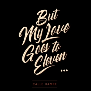 Hamre Calle - My Love Goes To Eleven in der Gruppe -Start BOR1 bei Bengans Skivbutik AB (3681622)