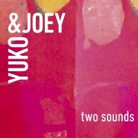 Yuko & Joey - Two Sounds in der Gruppe CD bei Bengans Skivbutik AB (3681636)