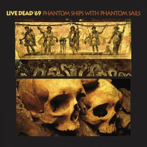 Live Dead '69 - Phantom Ships With Phantom Sails in der Gruppe CD bei Bengans Skivbutik AB (3694354)