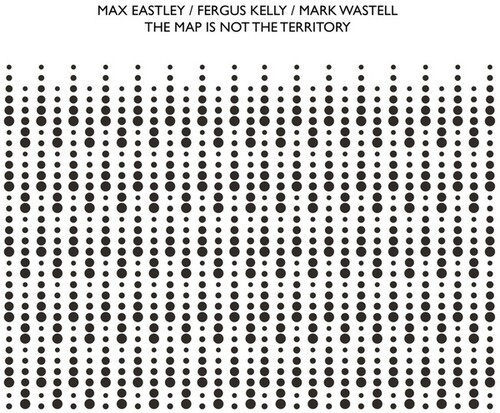 Eastley Max / Fergus Kelly / Mark W - Map Is Not The Territory in der Gruppe CD / Jazz/Blues bei Bengans Skivbutik AB (3694406)