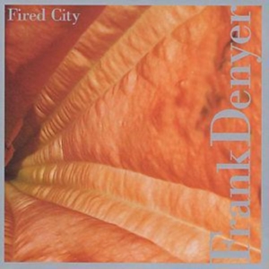 Denyer Frank - Fired City in der Gruppe CD bei Bengans Skivbutik AB (3694666)