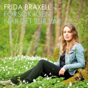 Frida Braxell - Försök Igen När Det Blir Vår in der Gruppe CD bei Bengans Skivbutik AB (3698005)
