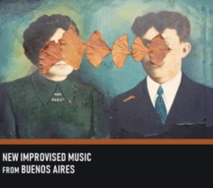 Various Artists - New Improvised Msuic From Buenos Ai in der Gruppe CD bei Bengans Skivbutik AB (3700892)