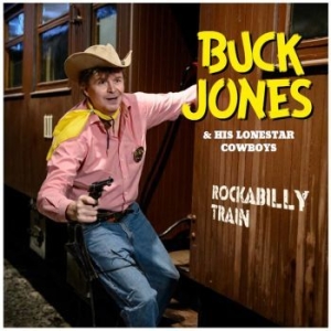 Buck Jones & His Lonestar Cowboys - Rockabilly Train in der Gruppe CD bei Bengans Skivbutik AB (3709337)
