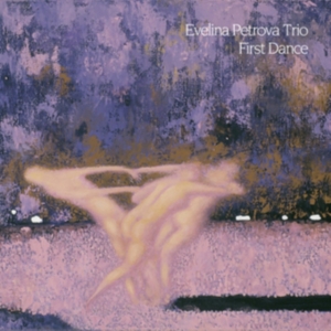Petrova Evelina (Trio) - First Dance in der Gruppe CD bei Bengans Skivbutik AB (3713498)