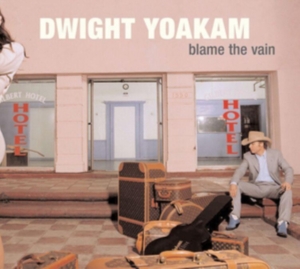 Dwight Yoakam - Blame The Vain in der Gruppe -Start New West bei Bengans Skivbutik AB (3717721)