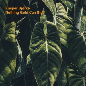 Kasper Bjørke - Nothing Gold Can Stay in der Gruppe VINYL bei Bengans Skivbutik AB (3718048)