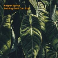 Kasper Bjørke - Nothing Gold Can Stay in der Gruppe VINYL bei Bengans Skivbutik AB (3718048)