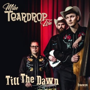 Mike Teardrop Trio - Till The Dawn in der Gruppe CD bei Bengans Skivbutik AB (3718050)
