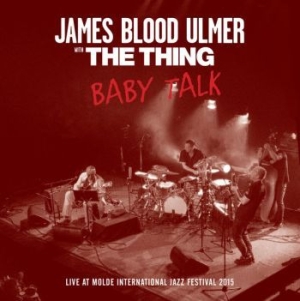 Ulmer James Blood & The Thing - Baby Talk in der Gruppe CD bei Bengans Skivbutik AB (3718183)