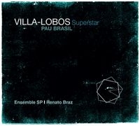 Pau Brasil & Ensemble Sp & Renat - Villa-Lobos Superstar in der Gruppe CD bei Bengans Skivbutik AB (3718224)