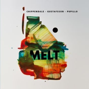 Chippendale Gustafsson Pupillo - Melt in der Gruppe CD / Jazz/Blues bei Bengans Skivbutik AB (3719657)