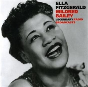 Fitzgerald Ella & Mildred Bailey - Legendary Radio Broadcasts in der Gruppe CD / Jazz/Blues bei Bengans Skivbutik AB (3721724)